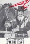 Autogramm: Fred Rai - Manfred Raible * 27.11.1941 Ellwangen � 24.4.2015 bei Dasing bei Augsburg - Westerns�nger - Country - Westerncity - Pferd Spitzbub - Reiterhof - Freizeitpark - Ranch Tombstone Arizona - Stadt ohne Sheriff - Urlaub zu Pferd  ...